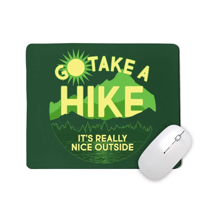 Go Take A Hike It's Really Nice Outside Mousepad