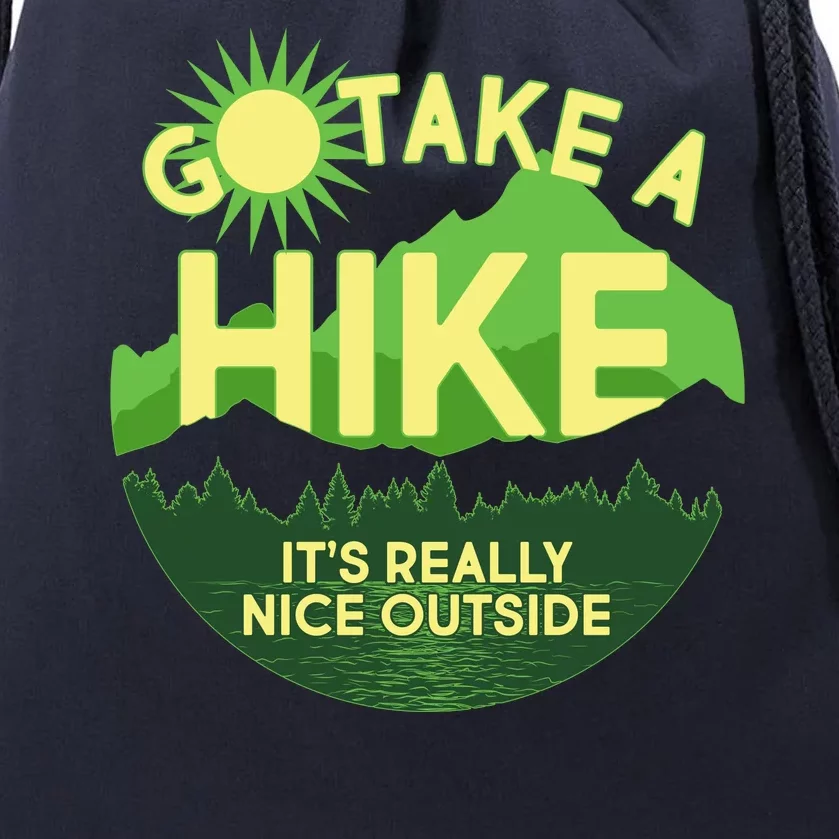 Go Take A Hike It's Really Nice Outside Drawstring Bag