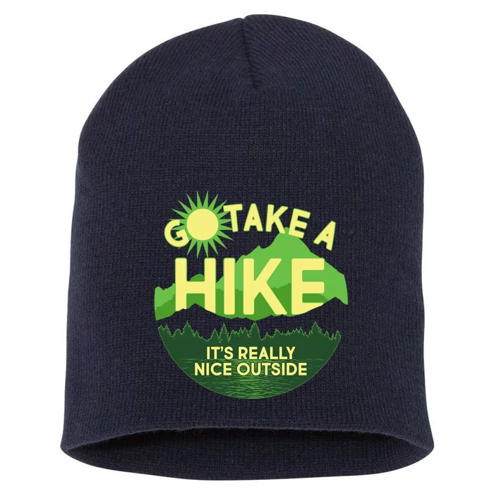 Go Take A Hike It's Really Nice Outside Short Acrylic Beanie