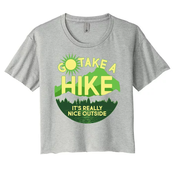 Go Take A Hike It's Really Nice Outside Women's Crop Top Tee