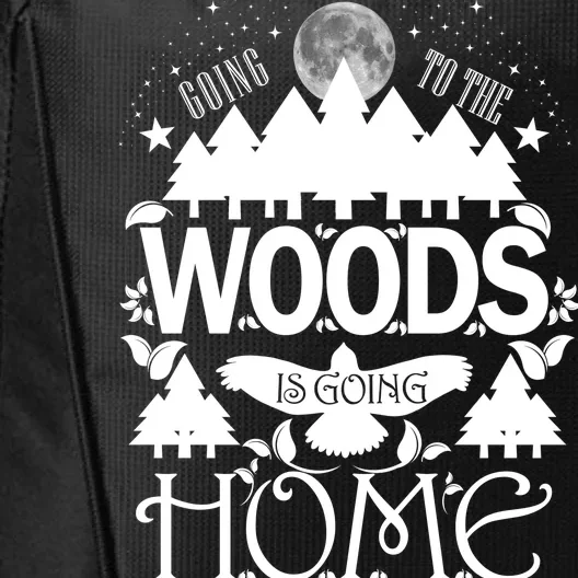 Go To The Woods Is Going Home City Backpack