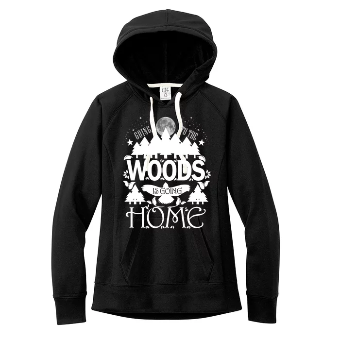 Go To The Woods Is Going Home Women's Fleece Hoodie