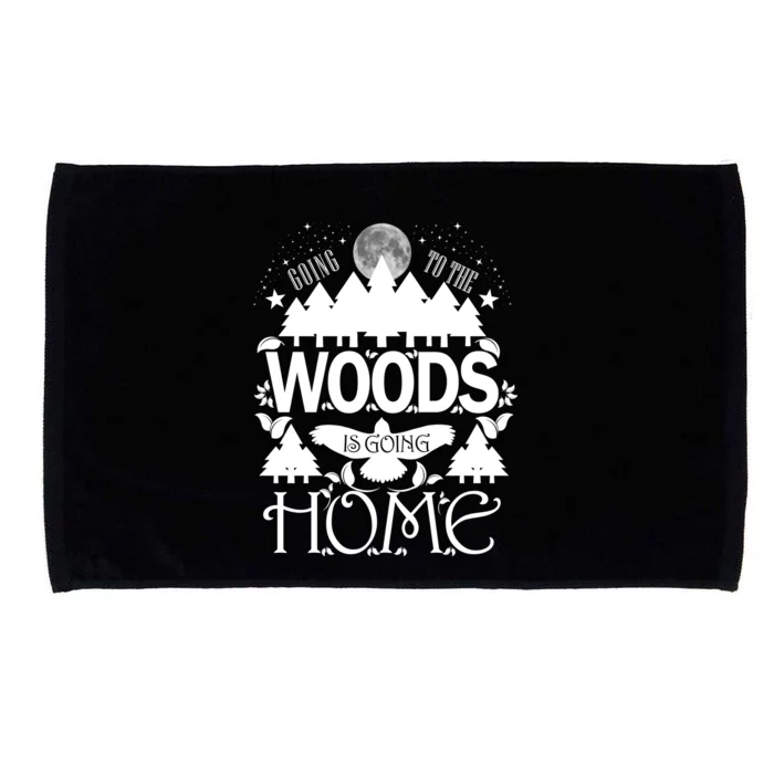 Go To The Woods Is Going Home Microfiber Hand Towel