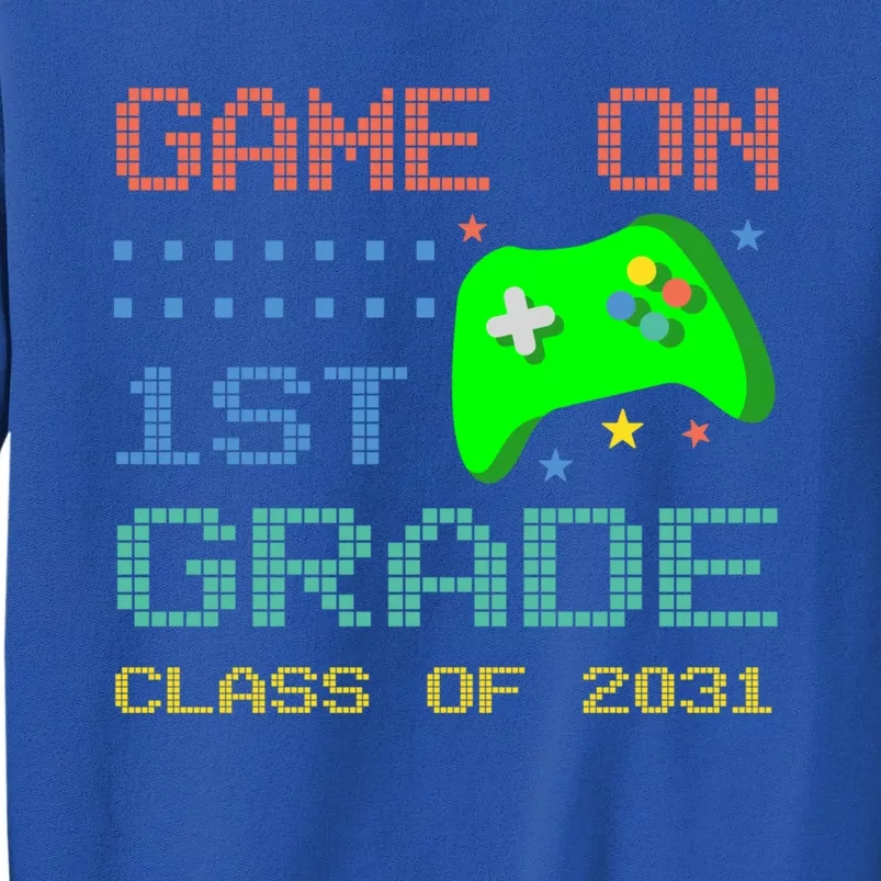 Game On 1St Grade Class Of 2031 Back To School Gifgift Tall Sweatshirt