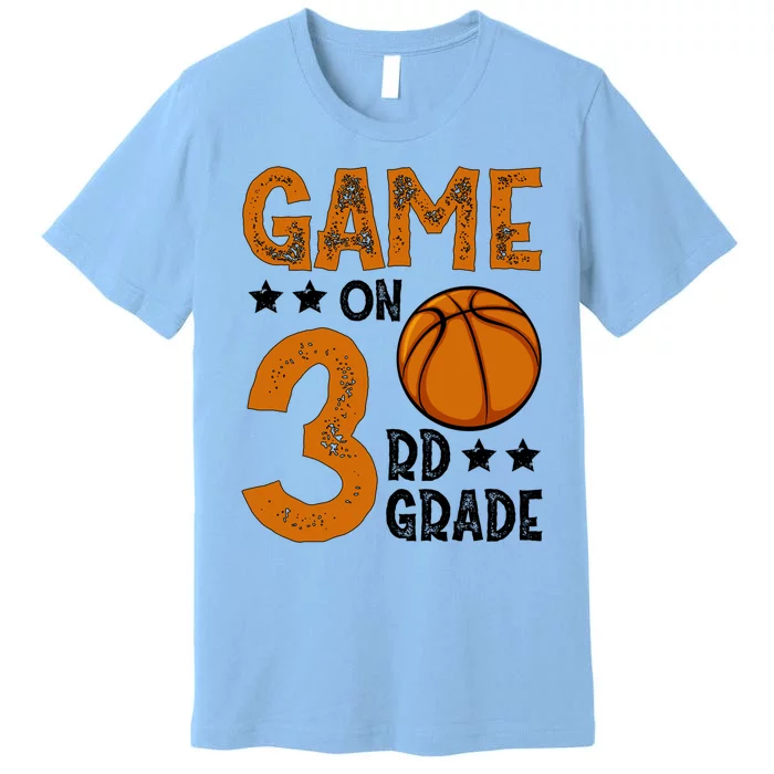 Game On 3Rd Grade Basketball Funny Back To School Great Gift Premium T-Shirt