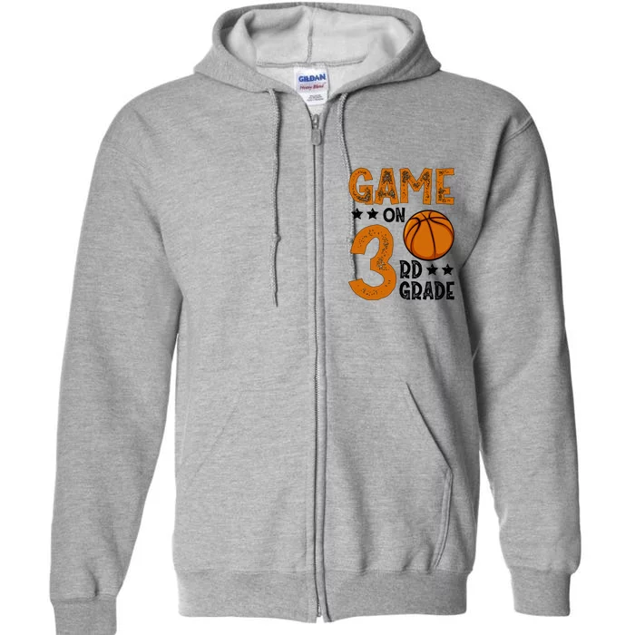 Game On 3Rd Grade Basketball Funny Back To School Great Gift Full Zip Hoodie