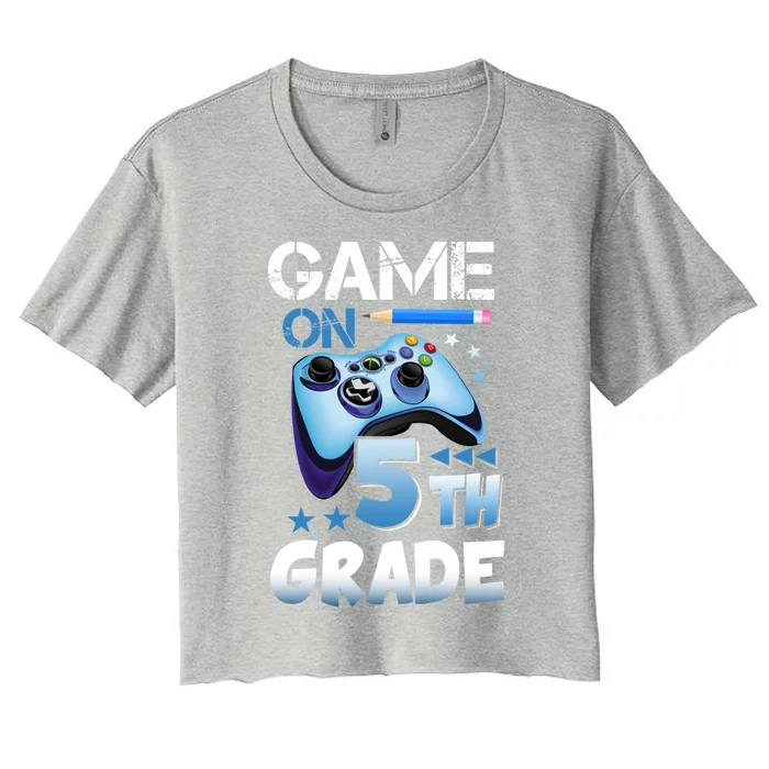 Game On 5Th Grade First Day Gamer Back To School Gift Women's Crop Top Tee