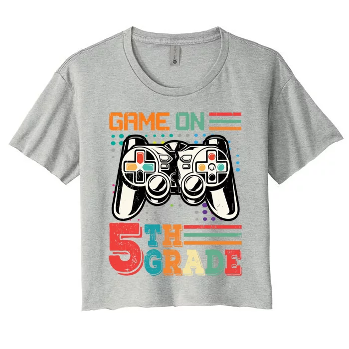 Game On 5Th Grade First Day Of School Back To School Gift Women's Crop Top Tee