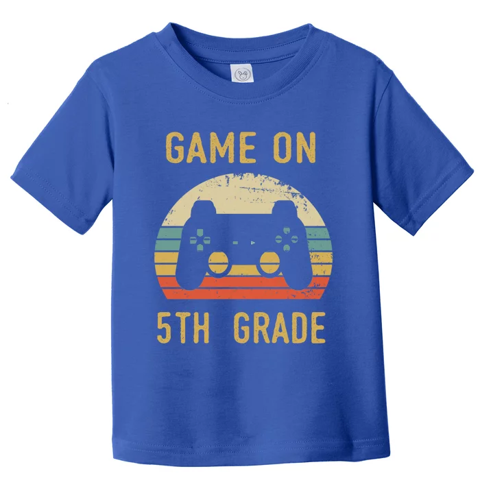 Game On 5Th Grade Gift 5Th Graders Gamers Back To School Cool Gift Toddler T-Shirt