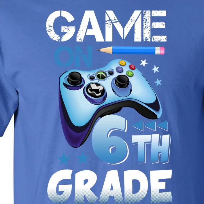 Game On 6Th Grade First Day Gamer Back To School Gift Tall T-Shirt