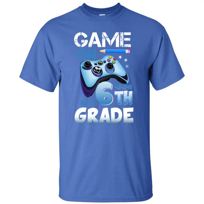 Game On 6Th Grade First Day Gamer Back To School Gift Tall T-Shirt