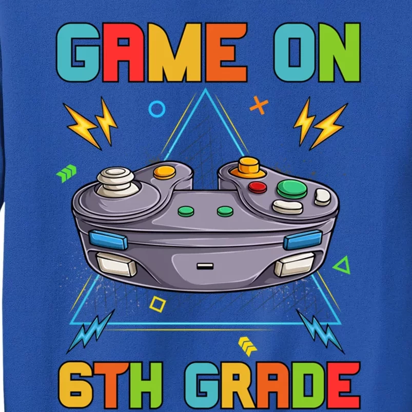 Game On 6Th Grade Funny Back To School 6Th Grade Video Games Gift Tall Sweatshirt