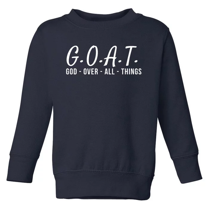 God Over All Things Christian Values G.O.A.T. Jesus Is Our Savior Holy Spirit Toddler Sweatshirt