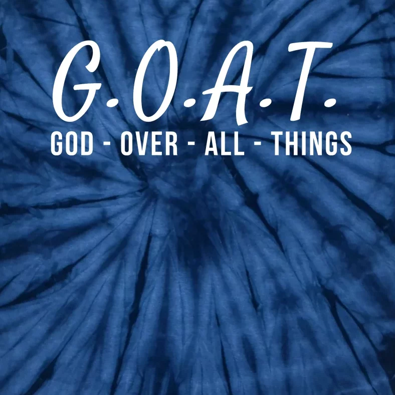 God Over All Things Christian Values G.O.A.T. Jesus Is Our Savior Holy Spirit Tie-Dye T-Shirt