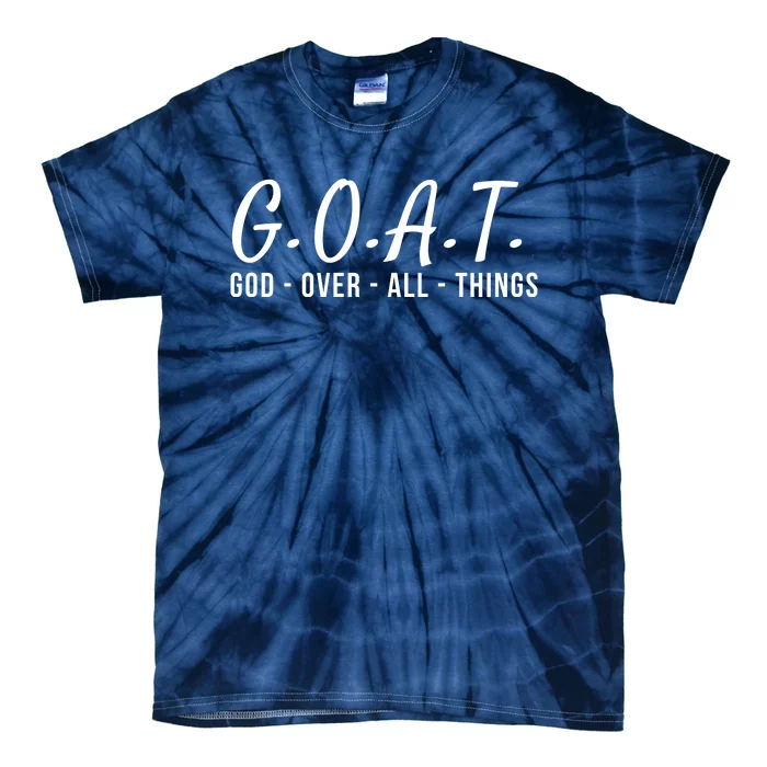 God Over All Things Christian Values G.O.A.T. Jesus Is Our Savior Holy Spirit Tie-Dye T-Shirt