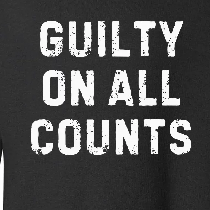 Guilty On All Counts Toddler Sweatshirt