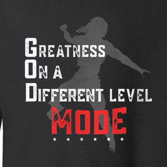 Greatness On A Different Level Mode Toddler Sweatshirt