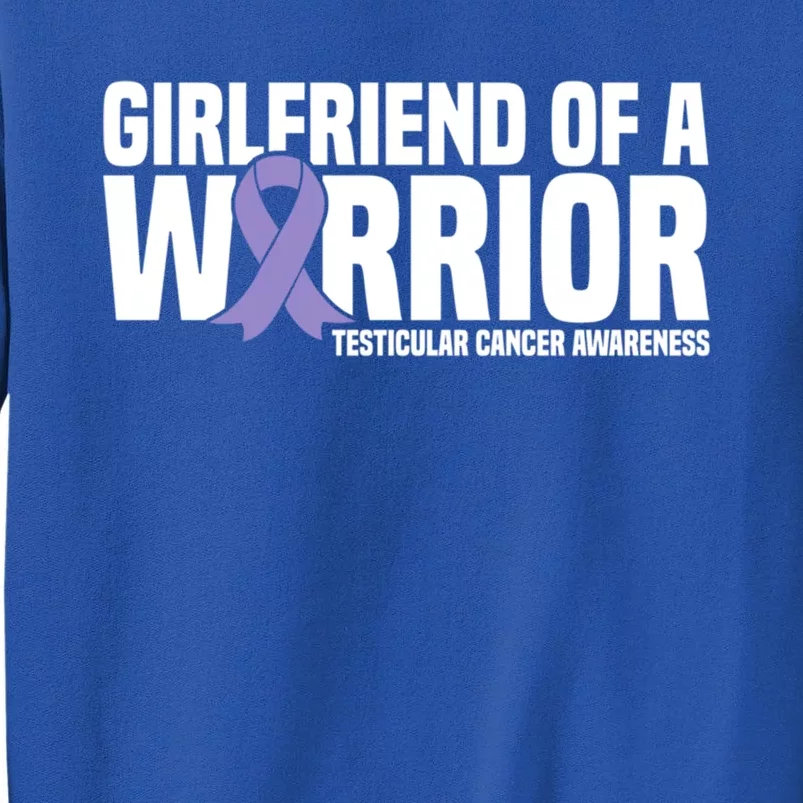 Girlfriend Of A Warrior Testicular Cancer Awareness Cool Gift Tall Sweatshirt