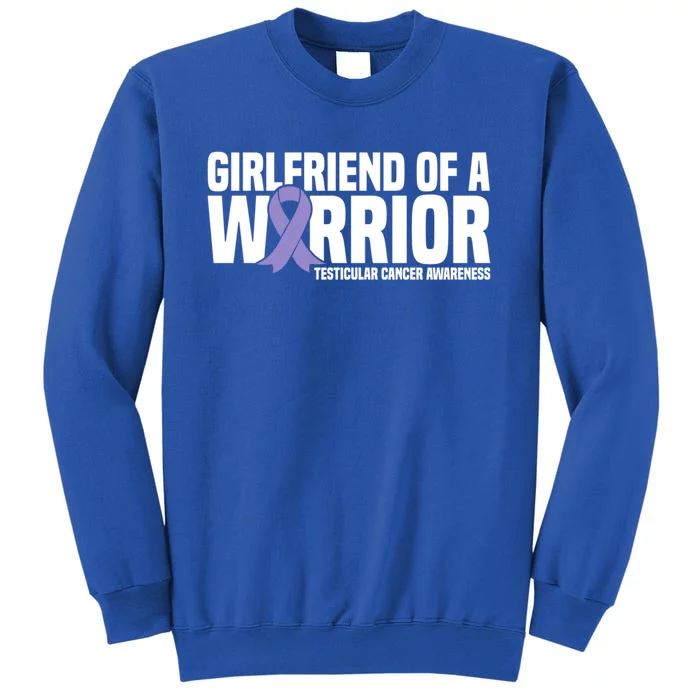 Girlfriend Of A Warrior Testicular Cancer Awareness Cool Gift Tall Sweatshirt