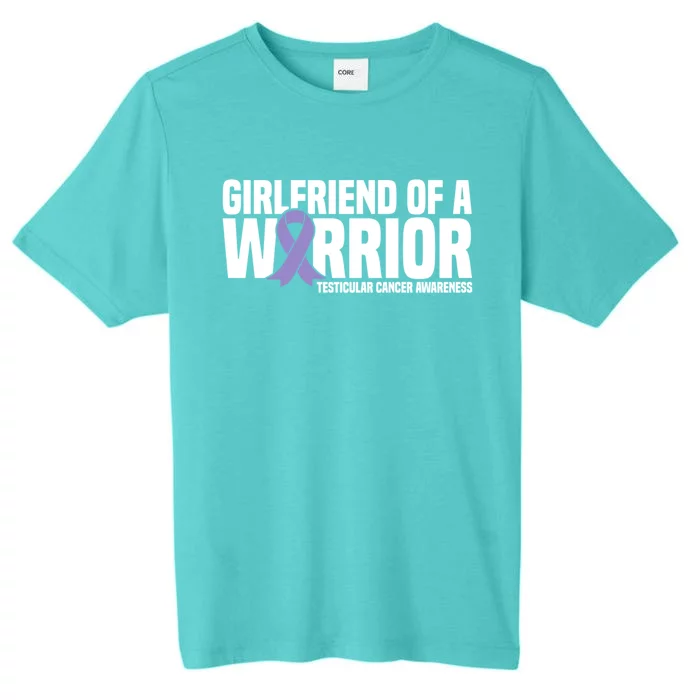 Girlfriend Of A Warrior Testicular Cancer Awareness Cool Gift ChromaSoft Performance T-Shirt