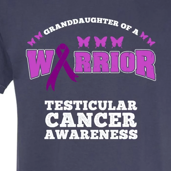 Granddaughter Of A Warrior Testicular Cancer Awareness Gift Garment-Dyed Heavyweight T-Shirt