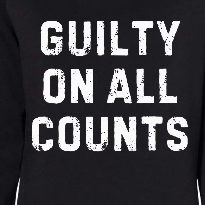 Guilty On All Counts Womens California Wash Sweatshirt