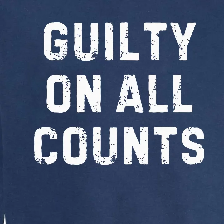 Guilty On All Counts Garment-Dyed Sweatshirt