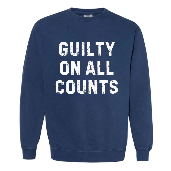 Guilty On All Counts Garment-Dyed Sweatshirt