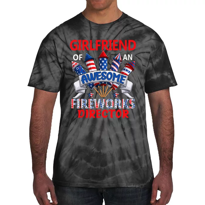 Girlfriend Of An Awesome Fireworks Director 4th Of July Tie-Dye T-Shirt