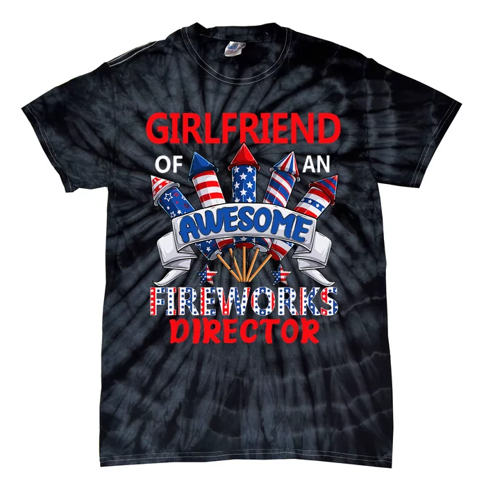 Girlfriend Of An Awesome Fireworks Director 4th Of July Tie-Dye T-Shirt