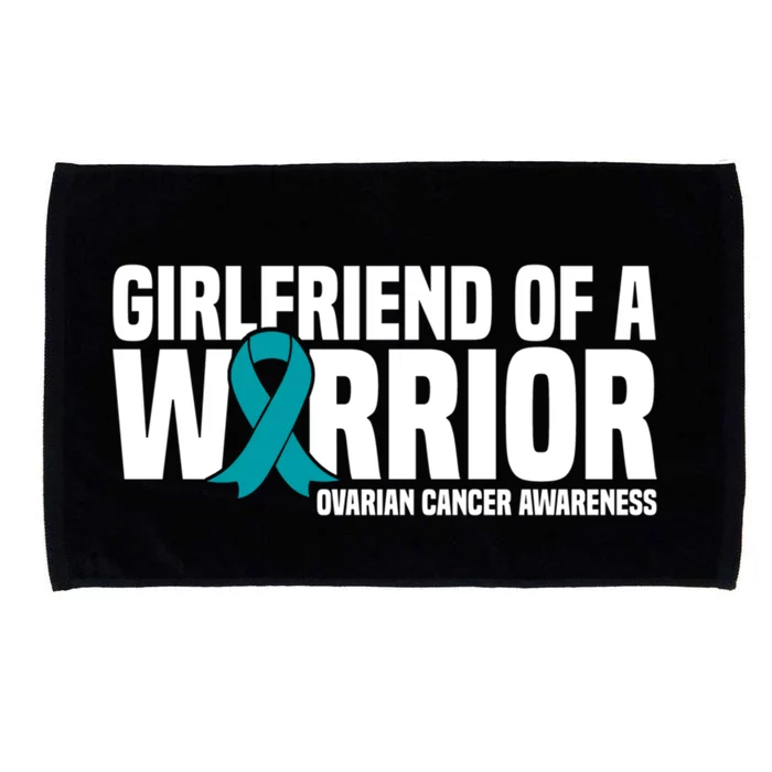 Girlfriend Of A Warrior Teal Ribbon Ovarian Cancer Awareness Gift Microfiber Hand Towel