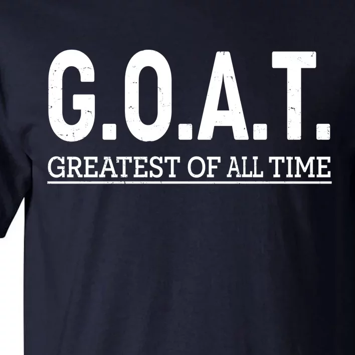 GOAT Greatest Of All Time Tall T-Shirt