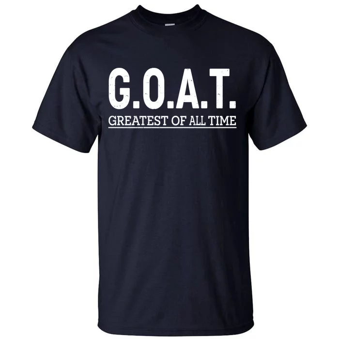 GOAT Greatest Of All Time Tall T-Shirt