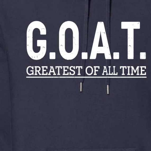 GOAT Greatest Of All Time Premium Hoodie