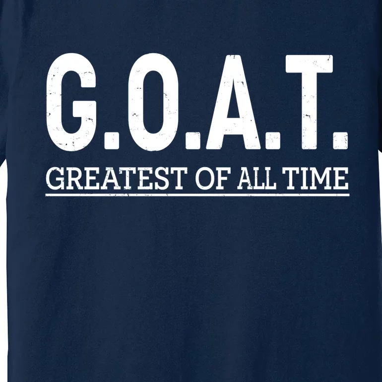 GOAT Greatest Of All Time Premium T-Shirt