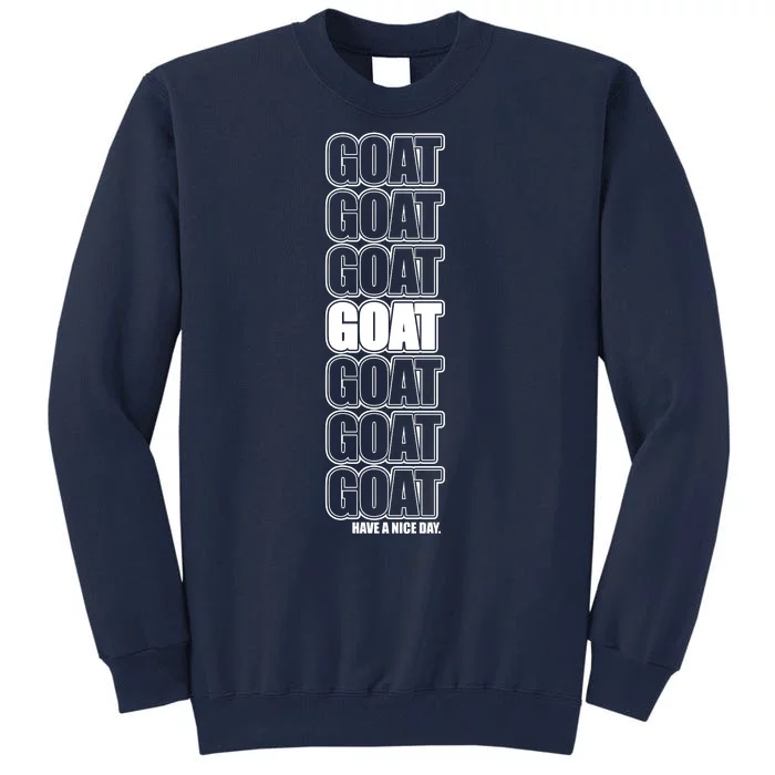 GOAT Have A Nice Day Pattern Tall Sweatshirt