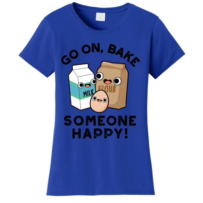 Go On Bake Someone Happy Funny Baking Pun Gift Women's T-Shirt