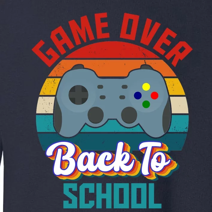 Game Over Back To School Funny Gamer Toddler Sweatshirt