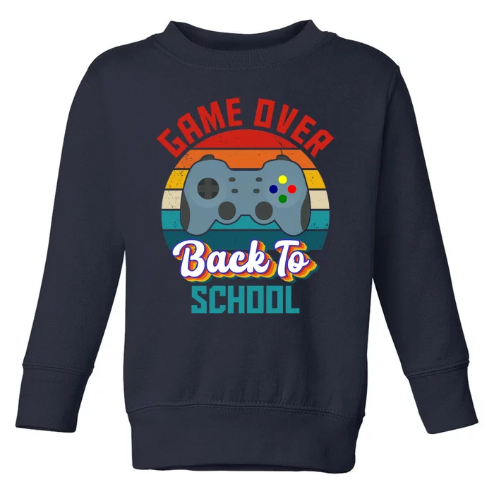 Game Over Back To School Funny Gamer Toddler Sweatshirt