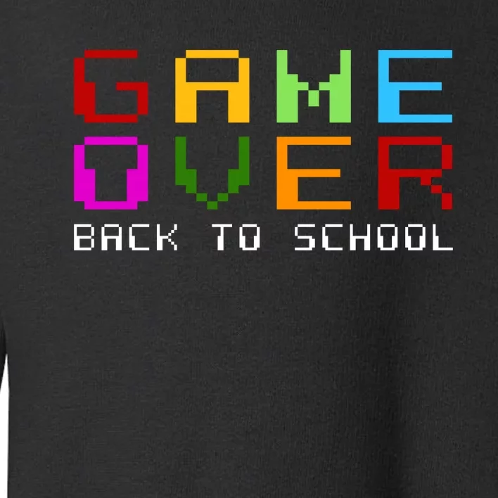 Game Over Back To School Toddler Sweatshirt