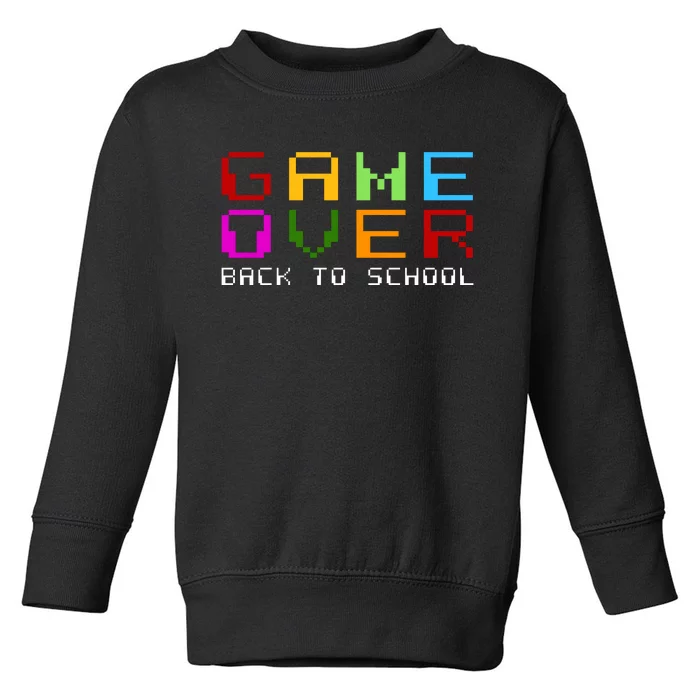 Game Over Back To School Toddler Sweatshirt