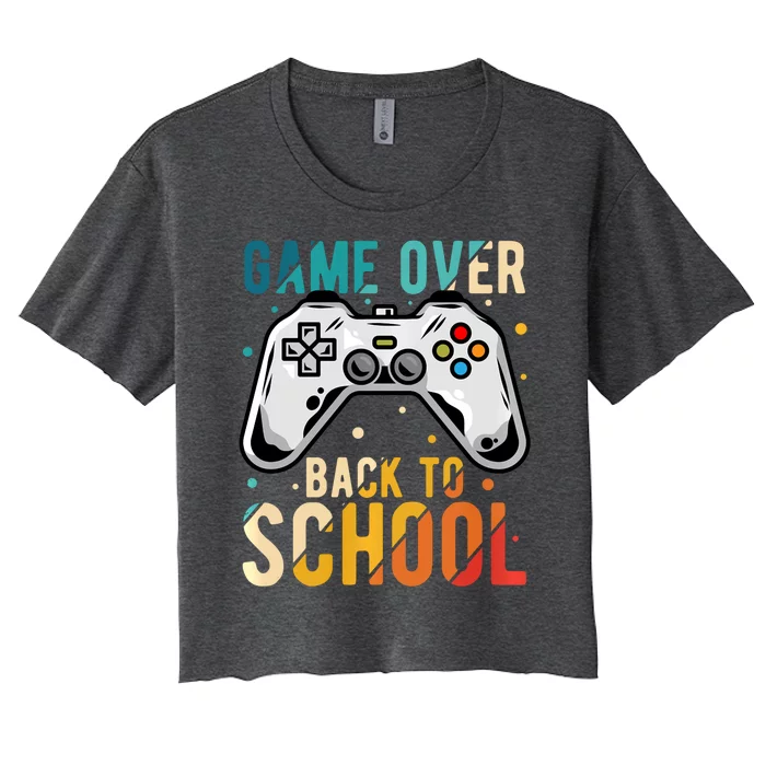 Game Over Back To School Gaming Gamer Student School Women's Crop Top Tee