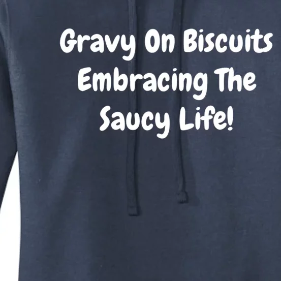 Gravy On Biscuits Embracing The Saucy Life Funny Breakfast Gift Women's Pullover Hoodie