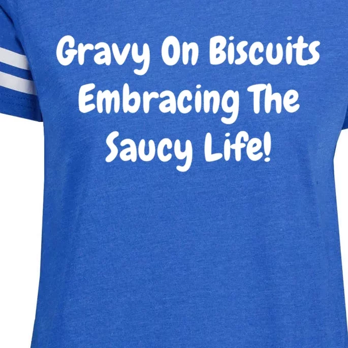 Gravy On Biscuits Embracing The Saucy Life Funny Breakfast Gift Enza Ladies Jersey Football T-Shirt