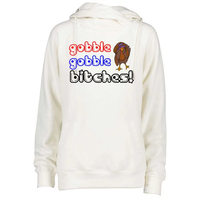 Gobble Gobble Bitches Womens Funnel Neck Pullover Hood