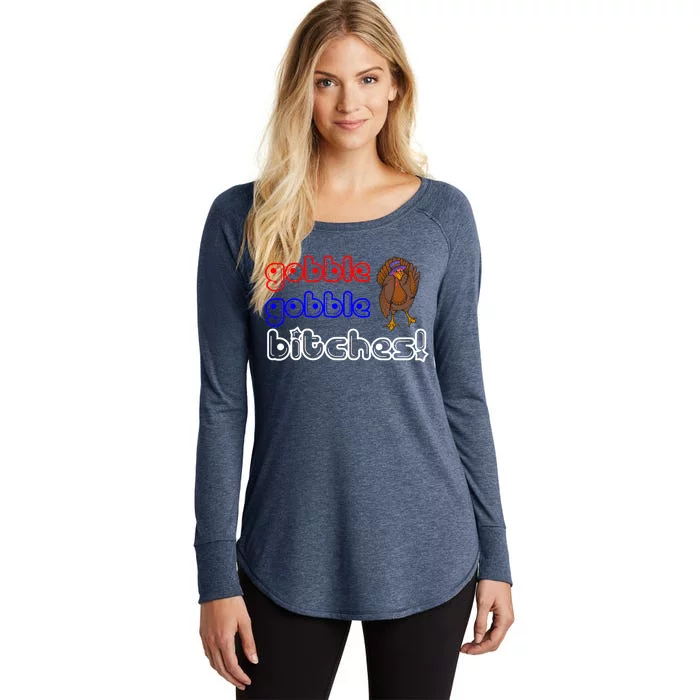 Gobble Gobble Bitches Women's Perfect Tri Tunic Long Sleeve Shirt