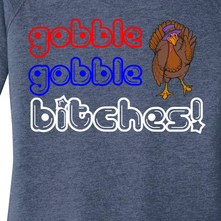 Gobble Gobble Bitches Women's Perfect Tri Tunic Long Sleeve Shirt