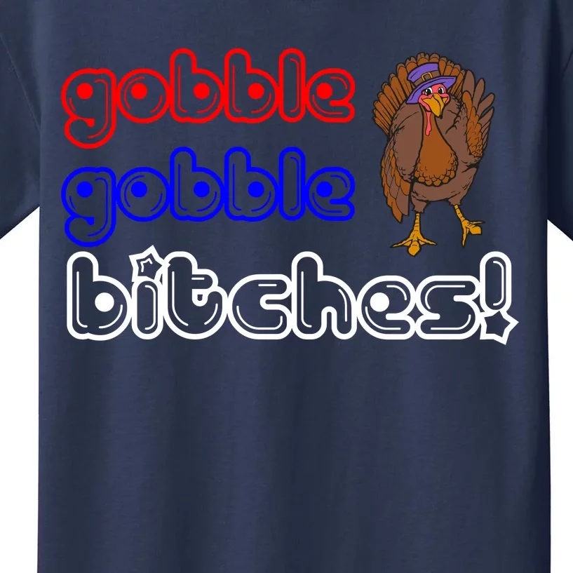 Gobble Gobble Bitches Kids T-Shirt