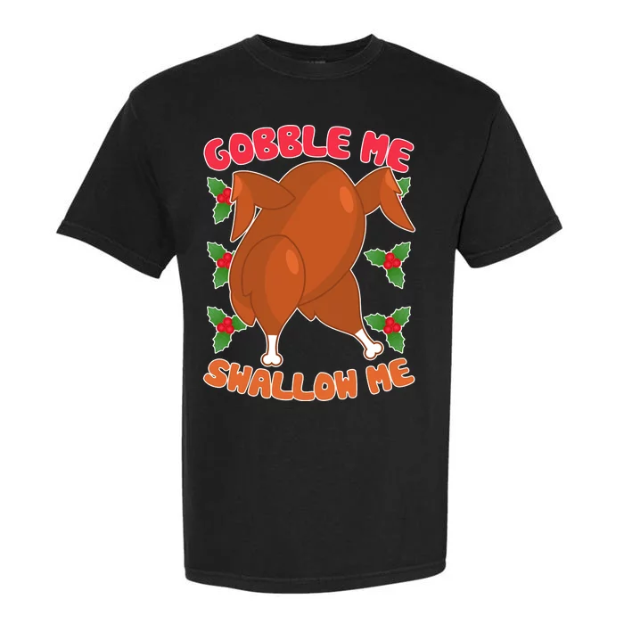 Gobble Me Swallow Me Dancing Turkey Garment-Dyed Heavyweight T-Shirt