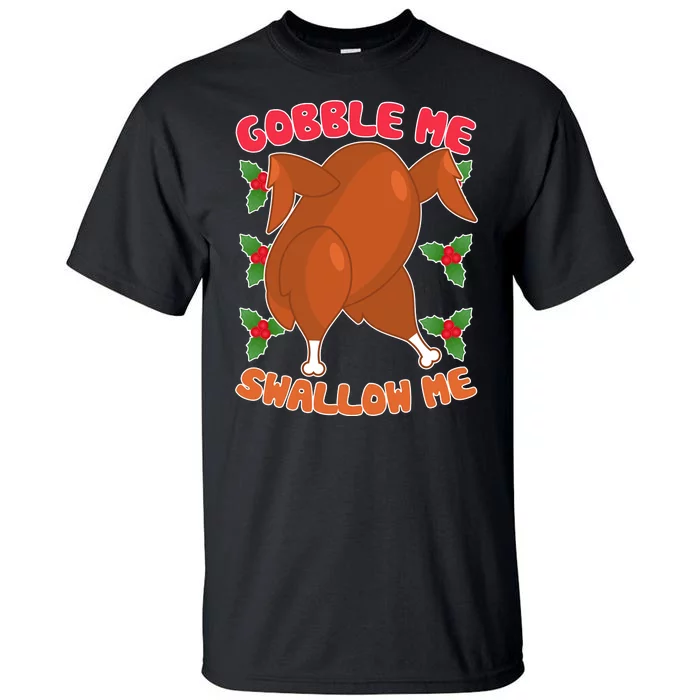 Gobble Me Swallow Me Dancing Turkey Tall T-Shirt